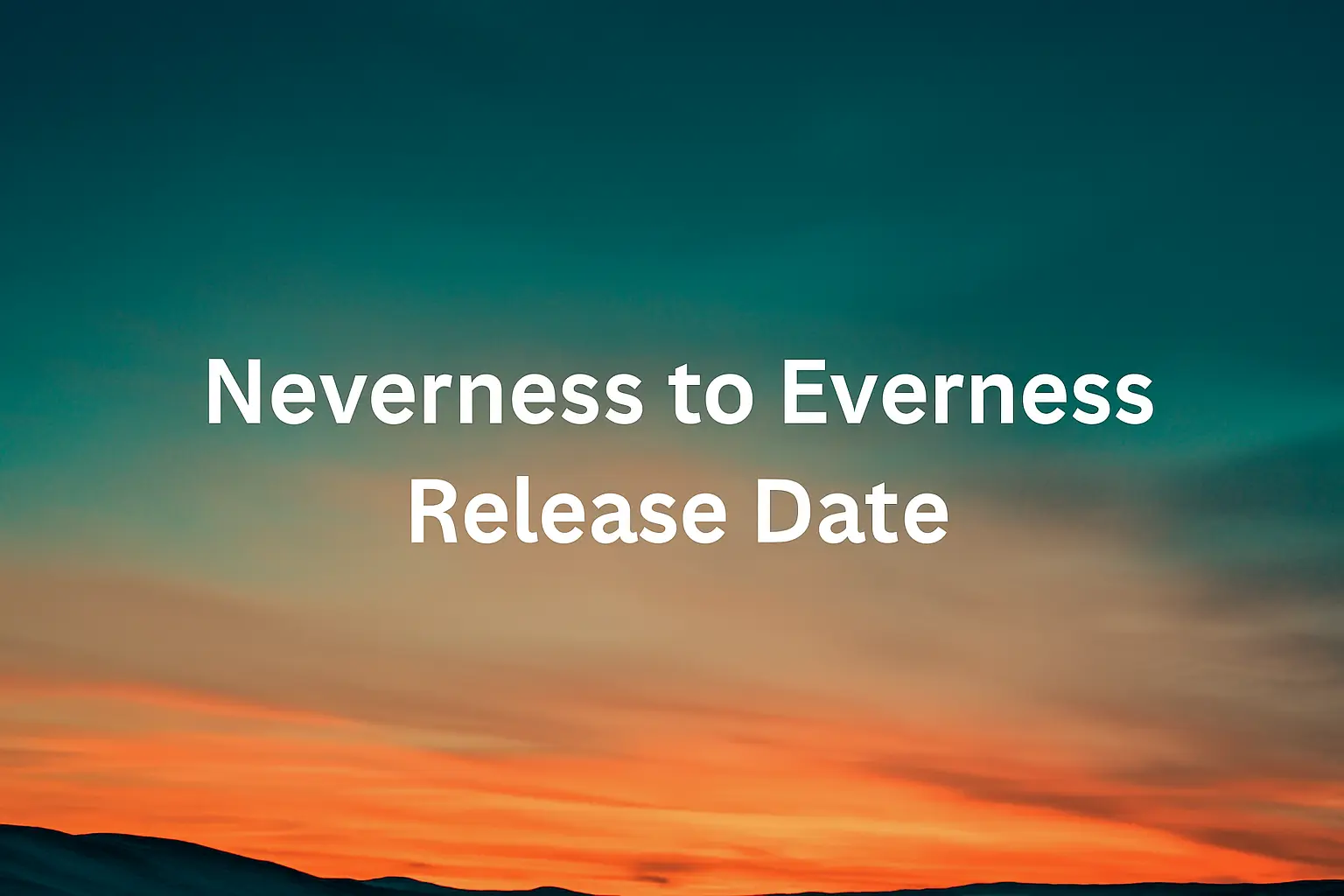 Neverness to Everness Release Date Full Guide With Gameplay Beta And Platform Details Neverness to Everness Release Date